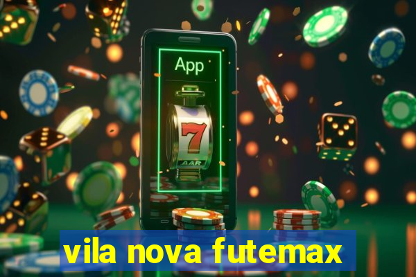 vila nova futemax